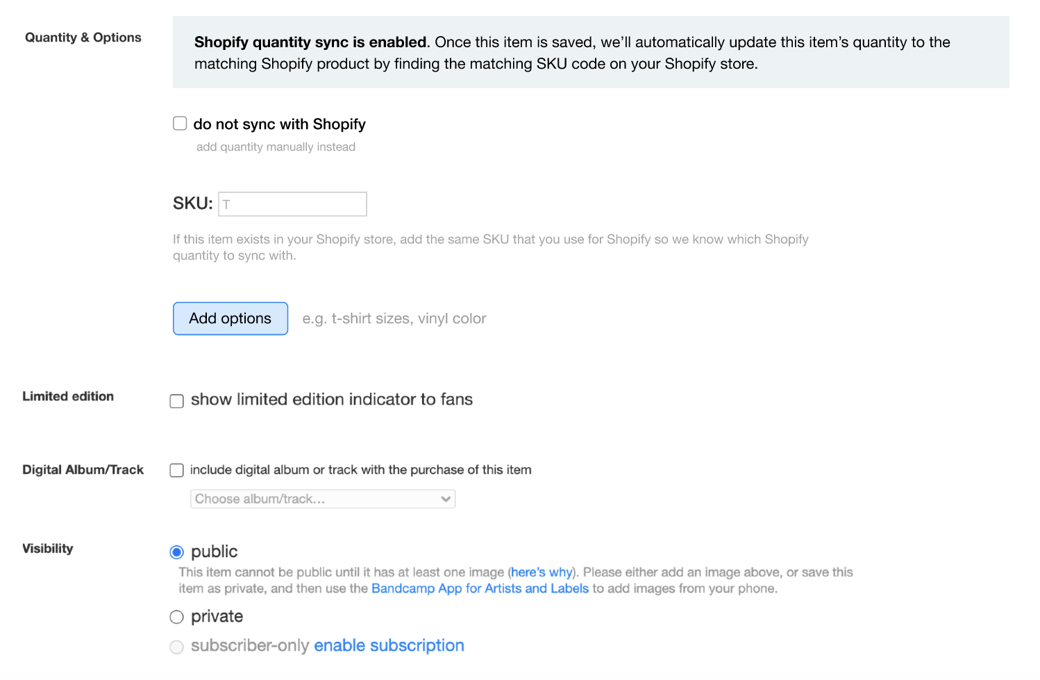 - A screenshot of the merch edit page for an item. On top, the following text is highlighted; “Shopify quantity sync is enabled. Once this item is saved, we’ll automatically update this item’s quantity to the matching Shopify product by finding the matching SKU code on your Shopify store”. Beneath that text is the ‘do not sync with Shopify’ field.
